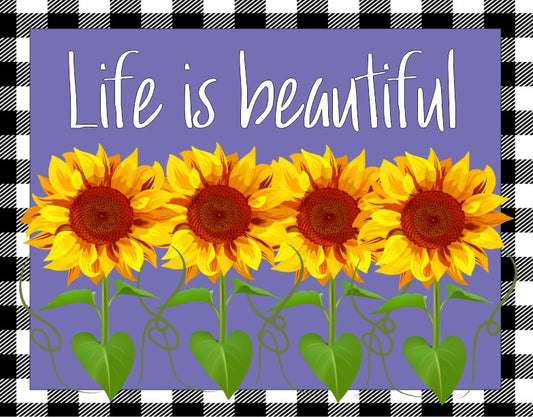 Sunflower Life is Beautiful Sign