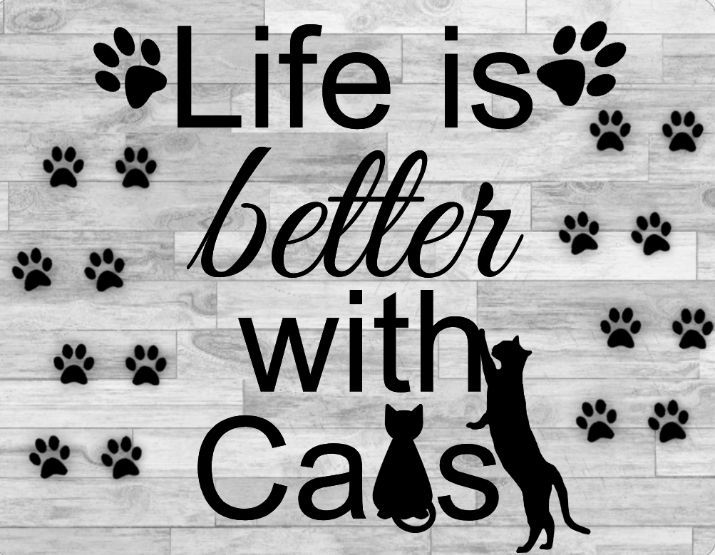 Life is better with cats sign