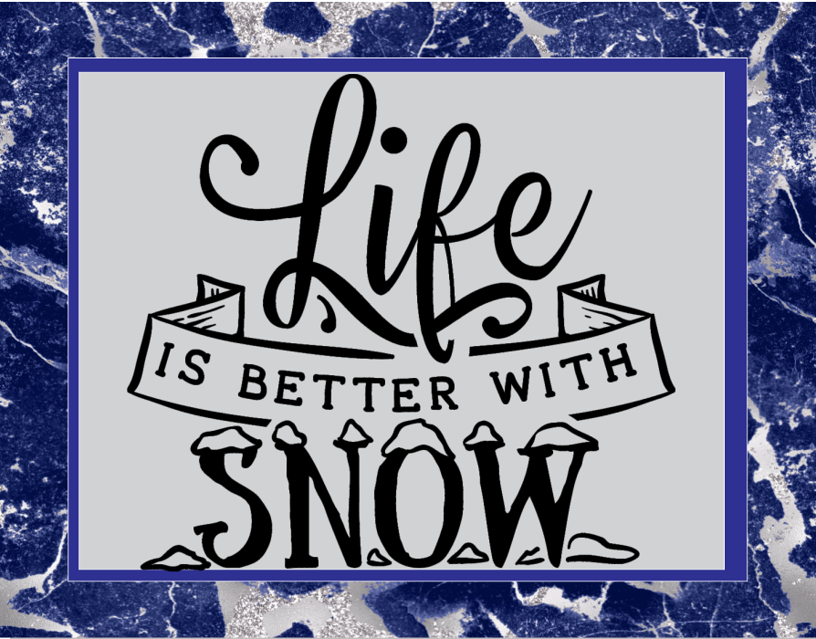 Life is better with snow sign