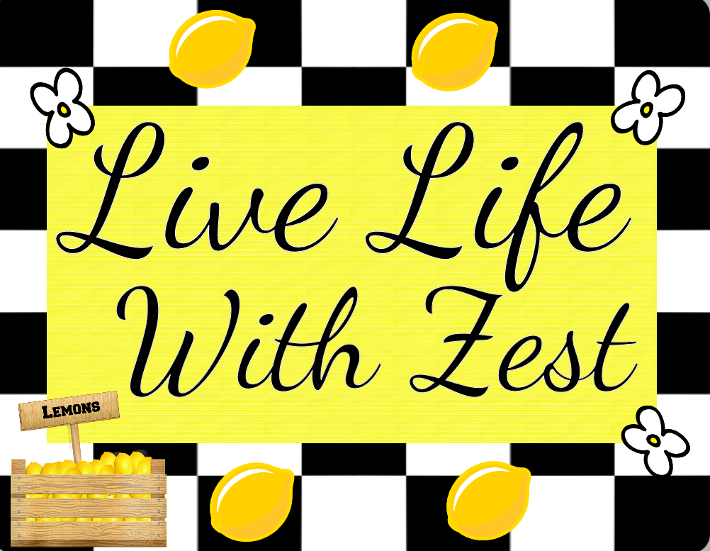 Live Life with zest lemon sign – RCL Signs and More