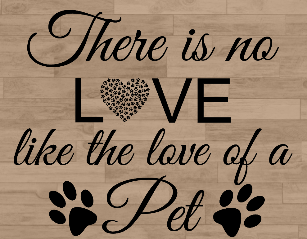 There is no love like the love of a pet sign