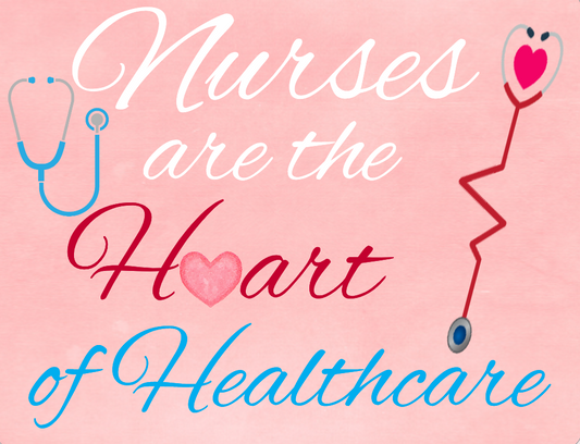 Nurses are the heart of healthcare sign