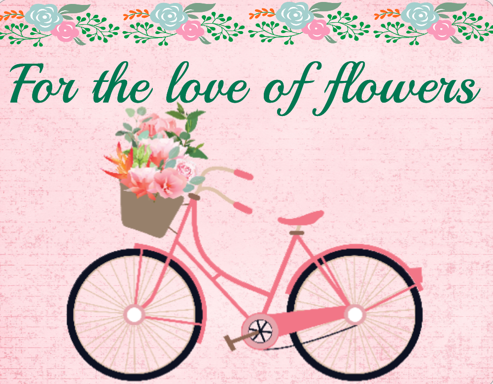 For the love of flowers sign, Bike sign