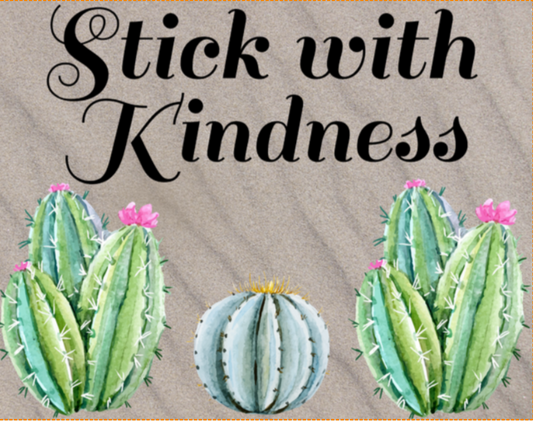 Stick with Kindness Cactus sign