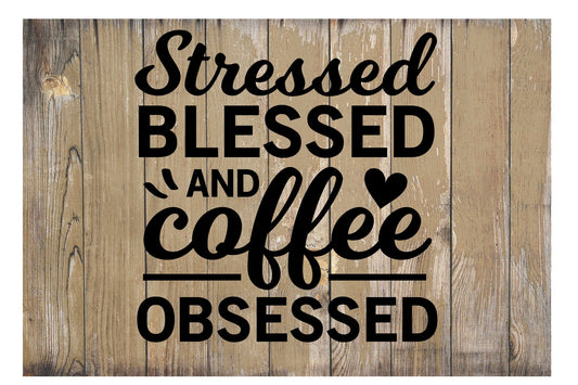 Stressed Blessed and Coffee Obsessed Tier Tray Sign 4 x 6