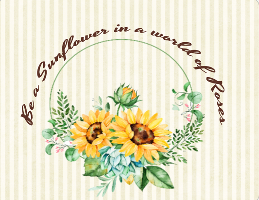 Be a Sunflower in a world of roses sign- Cream Background