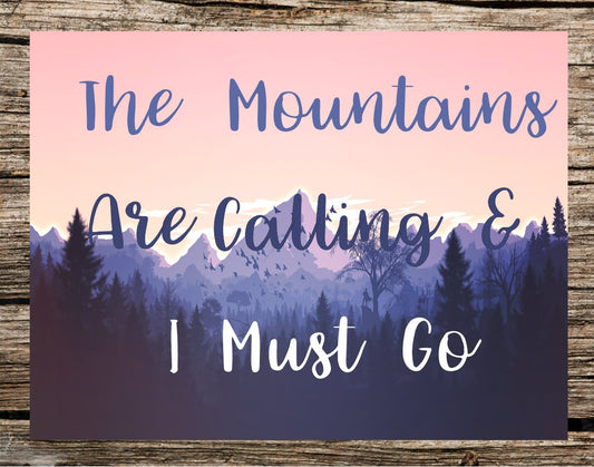 The Mountains Are Calling Me I Must Go