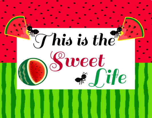 Watermelon sign, This is the sweet life sign