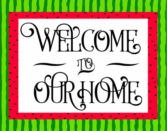 Welcome To Our Home Watermelon Sign