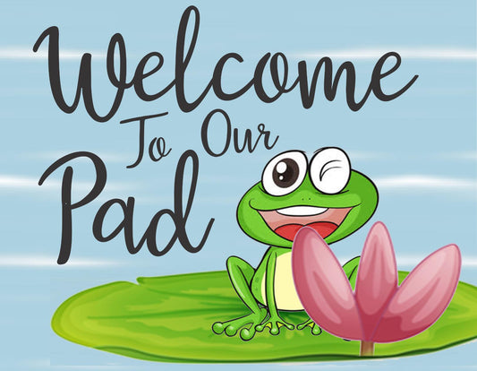 Welcome To Our Pad Sign 9x7