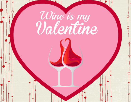Valentines sign- Wine is my Valentine